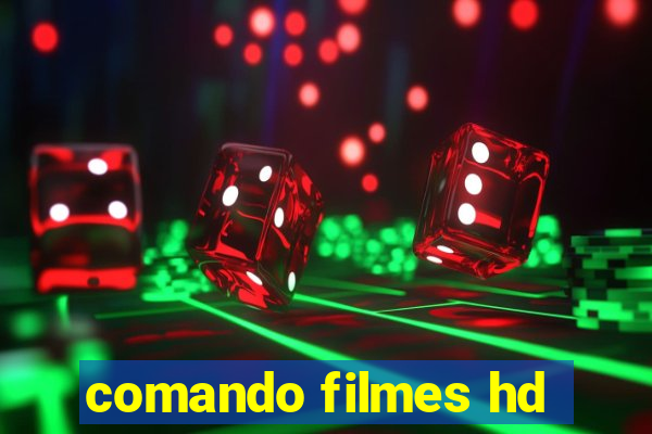 comando filmes hd